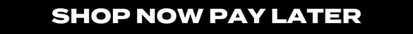 SHOP NOW PAY LATER